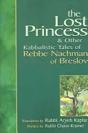 Die verlorene Prinzessin: Und andere kabbalistische Erzählungen von Rebbe Nachman von Breslov - Lost Princess: And Other Kabbalistic Tales of Rebbe Nachman of Breslov