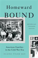 Auf dem Weg nach Hause: Amerikanische Familien in der Ära des Kalten Krieges - Homeward Bound: American Families in the Cold War Era