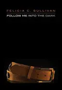 Folge mir in die Dunkelheit - Follow Me Into the Dark