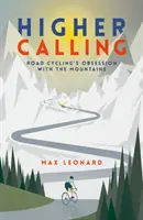 Higher Calling - Die Besessenheit des Rennradsports von den Bergen - Higher Calling - Road Cycling's Obsession with the Mountains