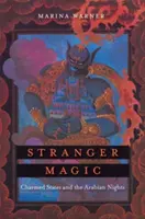 Fremde Magie: Bezaubernde Staaten und Tausendundeine Nacht - Stranger Magic: Charmed States and the Arabian Nights