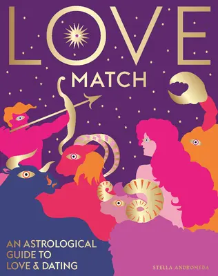 Love Match: Ein astrologischer Leitfaden für Liebe und Beziehungen - Love Match: An Astrological Guide to Love and Relationships