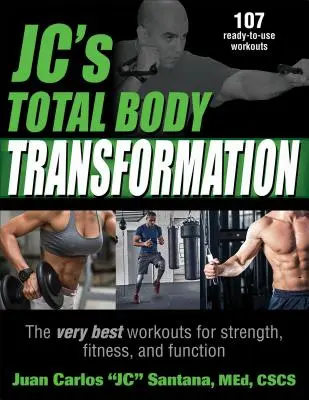 Jc's Total Body Transformation: Die allerbesten Workouts für Kraft, Fitness und Funktion - Jc's Total Body Transformation: The Very Best Workouts for Strength, Fitness, and Function