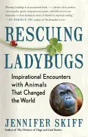 Die Rettung der Marienkäfer: Inspirierende Begegnungen mit Tieren, die die Welt veränderten - Rescuing Ladybugs: Inspirational Encounters with Animals That Changed the World