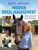 Katie Jerram's Modernes Pferdemanagement - Katie Jerram's Modern Horse Management