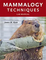 Laborhandbuch Säugetierkunde-Techniken - Mammalogy Techniques Lab Manual