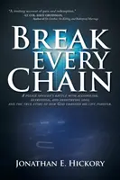 Sprenge jede Kette: Der Kampf eines Polizeibeamten mit Alkoholismus, Depressionen und einem verheerenden Verlust; und die wahre Geschichte, wie Gott ihn veränderte - Break Every Chain: A police officer's battle with alcoholism, depression, and devastating loss; and the true story of how God changed his