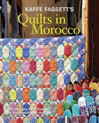 Kaffe Fassett's Quilts in Marokko: 20 Designs von Rowan für Patchwork und Quilting - Kaffe Fassett's Quilts in Morocco: 20 Designs from Rowan for Patchwork and Quilting