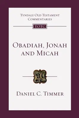 Obadja, Jona und Micha - Eine Einführung und ein Kommentar (Timmer Daniel (Autor)) - Obadiah, Jonah and Micah - An Introduction And Commentary (Timmer Daniel (Author))