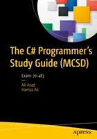 Das Studienhandbuch für C#-Programmierer (McSd): Prüfung: 70-483 - The C# Programmer's Study Guide (McSd): Exam: 70-483