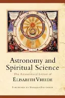 Astronomie und spirituelle Wissenschaft: Die astronomischen Briefe von Elisabeth Vreede - Astronomy and Spiritual Science: The Astronomical Letters of Elisabeth Vreede