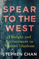 Speer zum Westen: Denken und Rekrutierung im gewalttätigen Dschihadismus - Spear to the West: Thought and Recruitment in Violent Jihadism