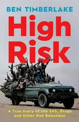 High Risk: Eine wahre Geschichte über den SAS, Drogen und anderes schlechtes Benehmen - High Risk: A True Story of the Sas, Drugs, and Other Bad Behaviour