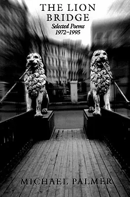 Die Löwenbrücke: Ausgewählte Gedichte 1972-1995 - The Lion Bridge: Selected Poems 1972-1995