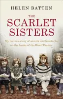 Die scharlachroten Schwestern: Die Geschichte meiner Nanna über Geheimnisse und Herzschmerz an den Ufern der Themse - The Scarlet Sisters: My Nanna's Story of Secrets and Heartache on the Banks of the River Thames