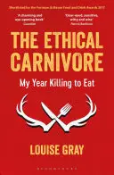 Der ethische Fleischfresser: Mein Jahr, in dem ich tötete, um zu essen - The Ethical Carnivore: My Year Killing to Eat