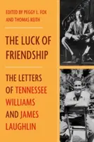 Das Glück der Freundschaft: Die Briefe von Tennessee Williams und James Laughlin - The Luck of Friendship: The Letters of Tennessee Williams and James Laughlin