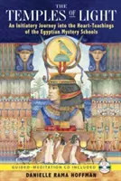 Die Tempel des Lichts: Eine Initiationsreise in die Herzenslehren der ägyptischen Mysterienschulen [mit CD (Audio)] - The Temples of Light: An Initiatory Journey Into the Heart Teachings of the Egyptian Mystery Schools [With CD (Audio)]