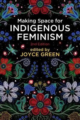 Raum schaffen für indigenen Feminismus, 2. Auflage - Making Space for Indigenous Feminism, 2nd Edition