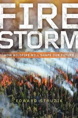 Feuersturm: Wie Waldbrände unsere Zukunft prägen werden - Firestorm: How Wildfire Will Shape Our Future