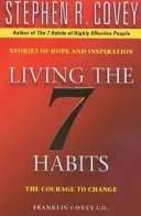 Die 7 Gewohnheiten leben - Der Mut zur Veränderung - Living The 7 Habits - The Courage To Change