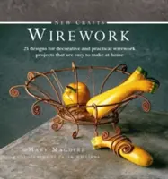 Neue Kunsthandwerke: Wirework: 25 Entwürfe für dekorative und praktische Wirework-Projekte, die leicht zu Hause herzustellen sind - New Crafts: Wirework: 25 Designs for Decorative and Practical Wirework Projects That Are Easy to Make at Home