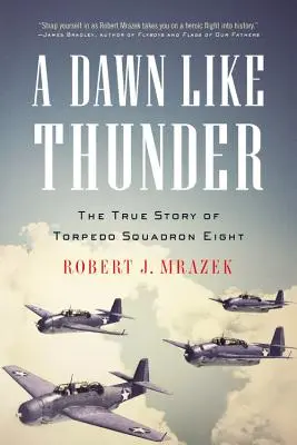 Eine Morgendämmerung wie ein Donnerschlag: Die wahre Geschichte des Torpedogeschwaders Acht - A Dawn Like Thunder: The True Story of Torpedo Squadron Eight