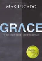 Gnade: Mehr als wir verdienen, größer als wir uns vorstellen können - Grace: More Than We Deserve, Greater Than We Imagine