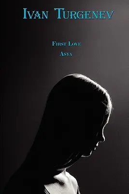 Russische Klassiker auf Russisch und Englisch: Erste Liebe & Asja von Iwan Turgenjew (zweisprachiges Buch) - Russian Classics in Russian and English: First Love & Asya by Ivan Turgenev (Dual-Language Book)