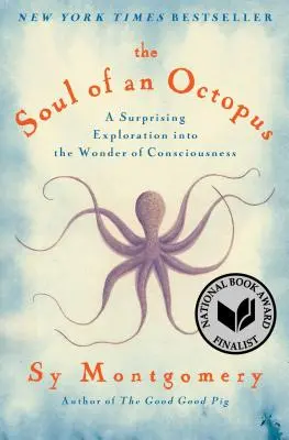 Die Seele eines Tintenfisches: Eine überraschende Entdeckungsreise in das Wunder des Bewusstseins - The Soul of an Octopus: A Surprising Exploration Into the Wonder of Consciousness