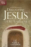 Das Ein-Jahres-Buch der Entdeckung von Jesus im Alten Testament - The One Year Book of Discovering Jesus in the Old Testament