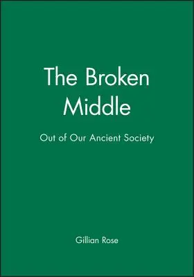 Die gebrochene Mitte: Raus aus unserer alten Gesellschaft - The Broken Middle: Out of Our Ancient Society