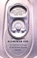 Aluminium-Erz: Die politische Ökonomie der globalen Bauxitindustrie - Aluminum Ore: The Political Economy of the Global Bauxite Industry