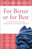 In guten wie in schlechten Zeiten: Ein wertvoller Leitfaden, um Ihren Ehemann zu kennen, zu verstehen und zu lieben - For Better or for Best: A Valuable Guide to Knowing, Understanding, and Loving Your Husband