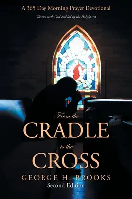 Von der Wiege bis zum Kreuz: Eine 365-Tage-Morgenandacht - From the Cradle to the Cross: A 365 Day Morning Prayer Devotional