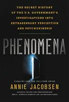 Phänomene: Die geheime Geschichte der Untersuchungen der US-Regierung zu übersinnlicher Wahrnehmung und Psychokinese - Phenomena: The Secret History of the U.S. Government's Investigations Into Extrasensory Perception and Psychokinesis