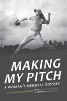 Mein Wurf: Die Baseball-Odyssee einer Frau - Making My Pitch: A Woman's Baseball Odyssey