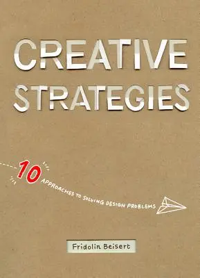 Kreative Strategien: 10 Ansätze zur Lösung von Designproblemen - Creative Strategies: 10 Approaches to Solving Design Problems