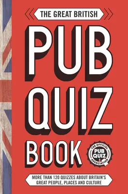 Das große britische Pub-Quiz-Buch: Mehr als 120 Quizze über Großbritannien - The Great British Pub Quiz Book: More Than 120 Quizzes about Great Britain