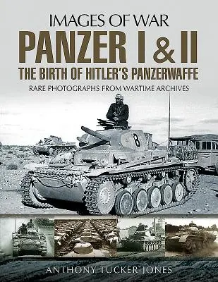 Panzer I und II: Die Geburt von Hitlers Panzerwaffe - Panzer I and II: The Birth of Hitler's Panzerwaffe