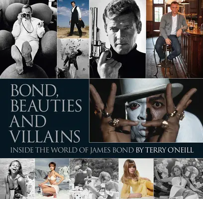 Bond: Fotografiert von Terry O'Neill: Die endgültige Sammlung - Bond: Photographed by Terry O'Neill: The Definitive Collection