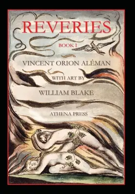 Reveries, Buch I, mit Kunst von William Blake - Reveries, Book I, With Art by William Blake