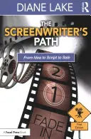 Der Weg des Drehbuchautors: Von der Idee zum Drehbuch zum Verkauf - The Screenwriter's Path: From Idea to Script to Sale