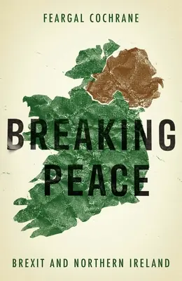 Den Frieden brechen: Brexit und Nordirland - Breaking Peace: Brexit and Northern Ireland