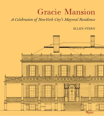 Gracie Mansion: Eine Feier der Residenz des Bürgermeisters von New York City - Gracie Mansion: A Celebration of New York City's Mayoral Residence