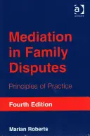 Mediation bei Familienstreitigkeiten: Grundsätze der Praxis - Mediation in Family Disputes: Principles of Practice