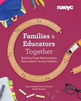 Familien und Pädagogen gemeinsam: Großartige Beziehungen aufbauen, die junge Kinder unterstützen - Families and Educators Together: Building Great Relationships That Support Young Children
