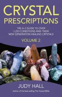 Kristallrezepte, Band 2: Der A-Z-Leitfaden für mehr als 1.250 Beschwerden und die dazugehörigen Heilsteine der neuen Generation - Crystal Prescriptions, Volume 2: The A-Z Guide to More Than 1,250 Conditions and Their New Generation Healing Stones