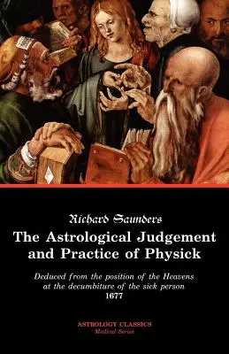 Das astrologische Urteil und die Praxis der Heilkunde - The Astrological Judgement and Practice of Physick