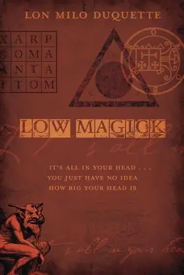 Niedere Magie: Es ist alles in deinem Kopf ... Du hast einfach keine Ahnung, wie groß dein Kopf ist - Low Magick: It's All in Your Head ... You Just Have No Idea How Big Your Head Is